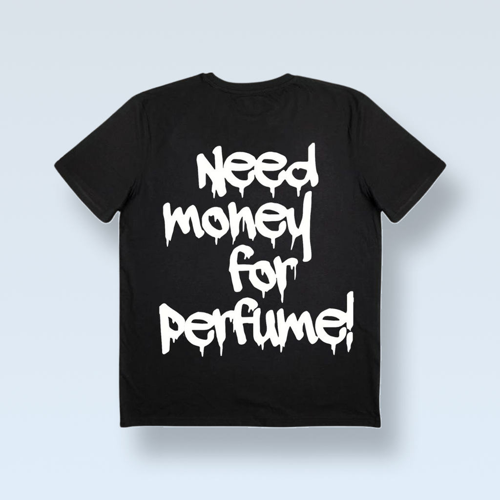 "NEED MONEY FOR PERFUME!" MAJICA