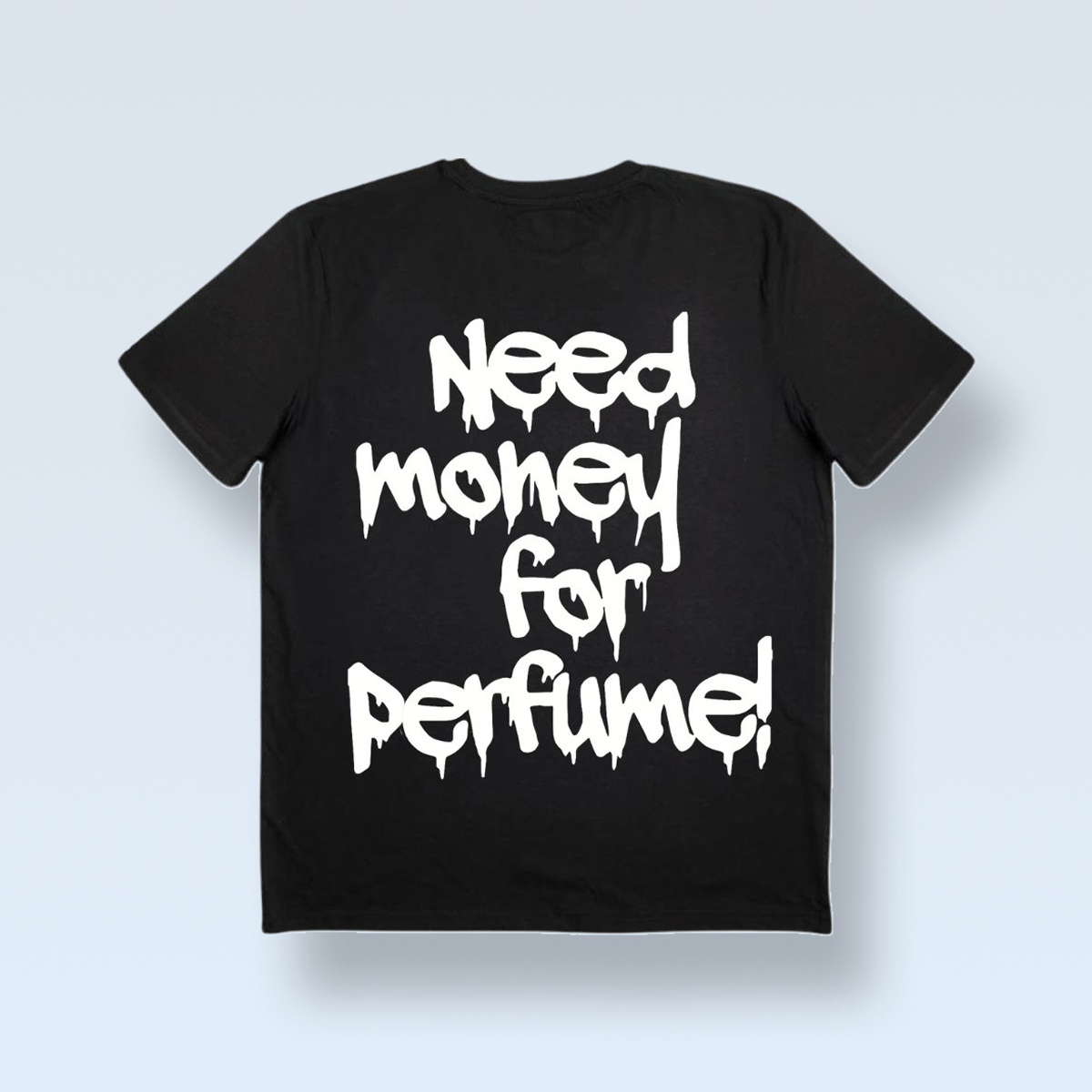 "NEED MONEY FOR PERFUME!" MAJICA
