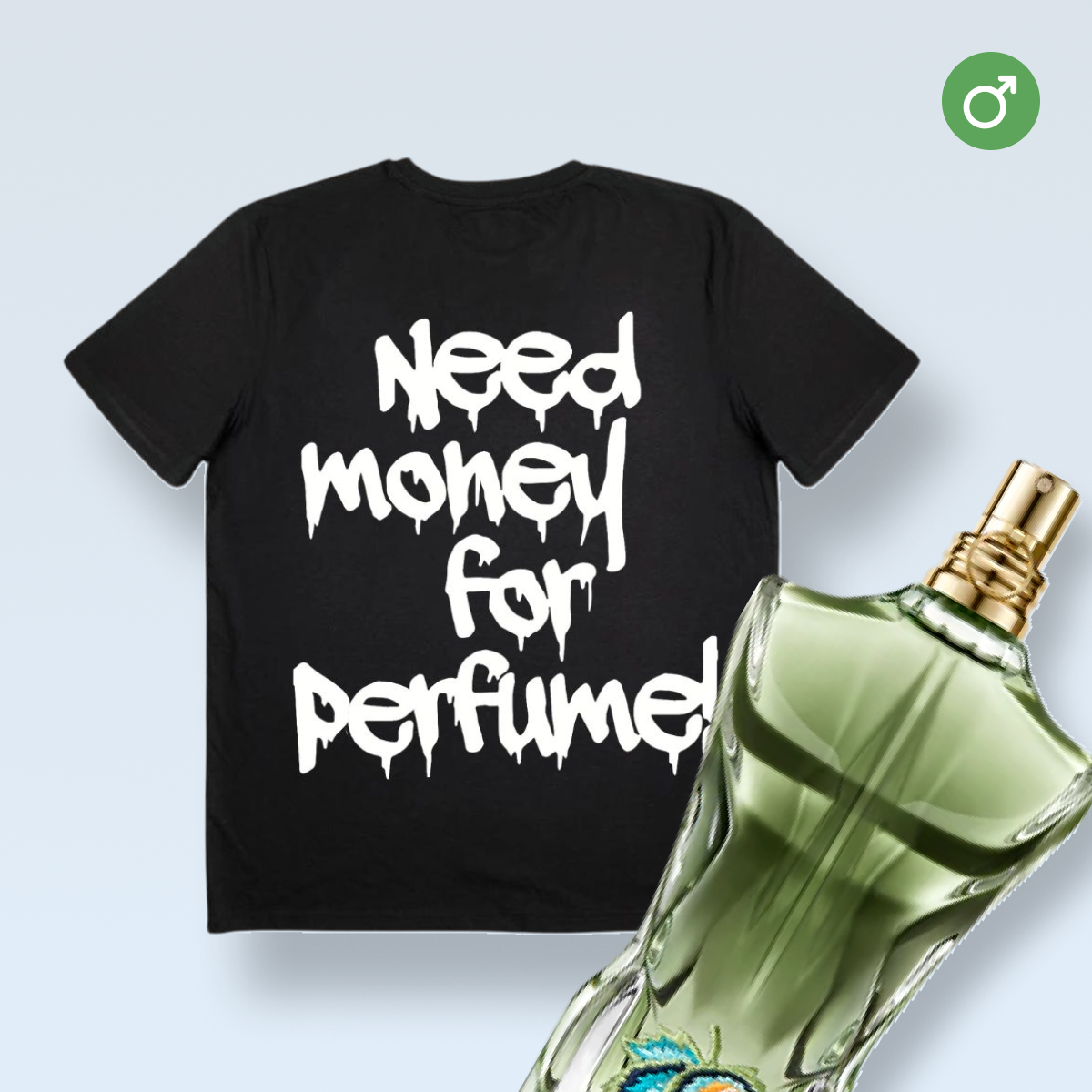 "NEED MONEY FOR PERFUME!" MAJICA