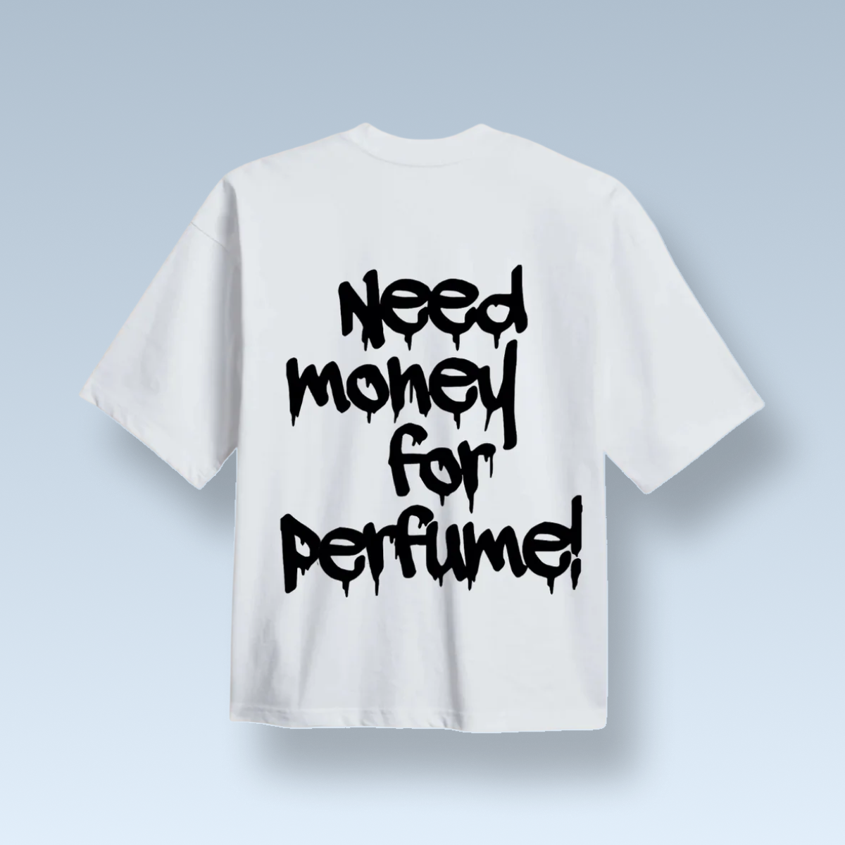 "NEED MONEY FOR PERFUME!" MAJICA